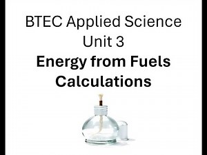 BTEC Applied Science: Unit 3 Energy from Fuels Calculations