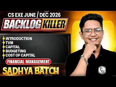 Introduction, TVM, Capital Budgeting & Cost of Capital | FM | CS Executive June / Dec 2026