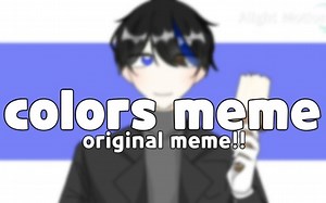 Colors meme [Original meme] | OC(搬运)