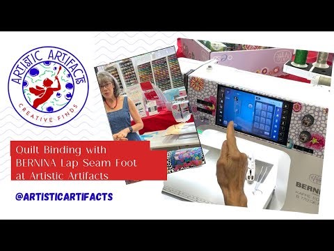 Quilt Binding with the BERNINA Lap Seam Foot at Artistic Artifacts