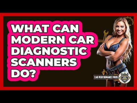 What Can Modern Car Diagnostic Scanners Do? - Car Performance Pros