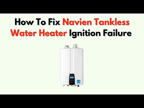 How To Fix Navien Tankless Water Heater Ignition Failure – Complete Step-By-Step Fix
