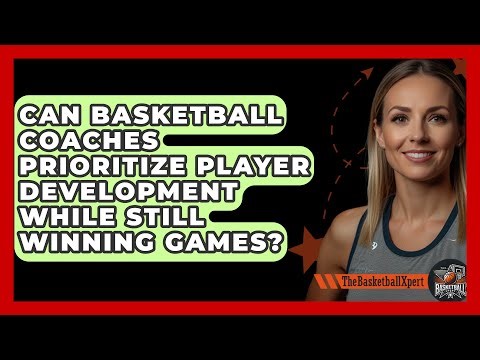 Can Basketball Coaches Prioritize Player Development While Still Winning Games?