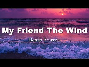 Demis Roussos - My Friend The Wind (Paroles/Lyrics)