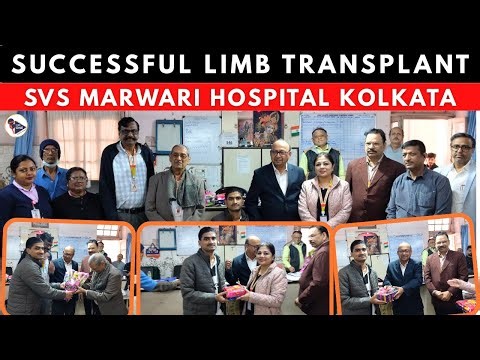 Successful Limb Transplant at SVS Marwari Hospital Kolkata | Medical Team’s Remarkable Achievement