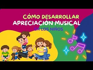 Cómo desarrollar la apreciación musical en los niños