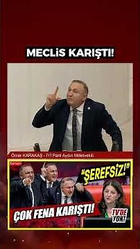 İYİ Partili Ömer Karakaş'ın sözleri mecliste tartışmaya neden oldu!