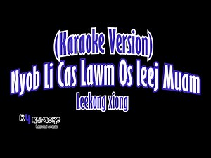 (Karaoke Version) Nyob Li Cas Lawm Os leej Muam - Leekong Xiong
