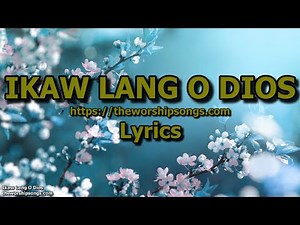 Ikaw Lang O Dios | Lyrics