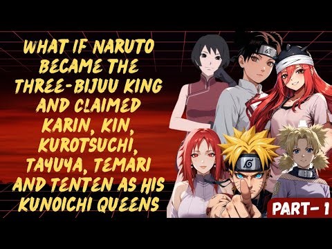 What If Naruto Became the Three Bijuu King and Chose Karin & Others as His Kunoichi Queens? | Part 1