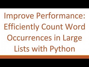 Improve Performance: Efficiently Count Word Occurrences in Large Lists with Python