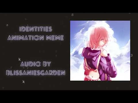 ▀▄ IDENTITIES - ANIMATION MEME AUDIO - (SLOWED & REVERB) ▄▀