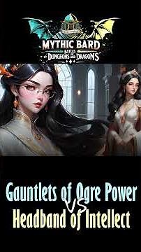 Mythic Bard Battles of D&D Gauntlets of Ogre Power vs Headband of Intellect #dndsongs #bardcore