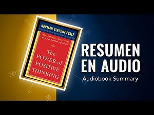 EL PODER DEL PENSAMIENTO POSITIVO por Norman Vincent Peale | Resumen Completo