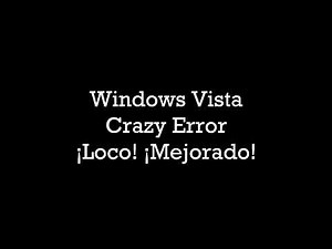 Windows Vista Crazy Error ¡Loco! ¡Mejorado!