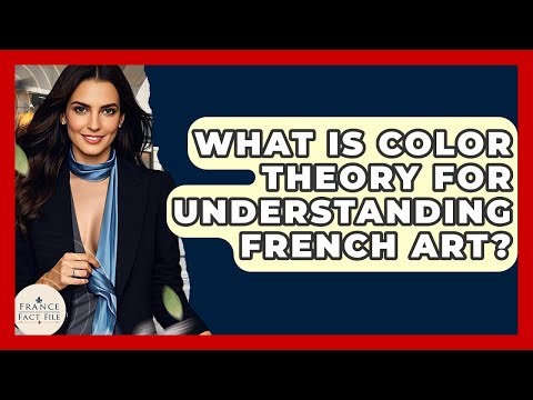 What Is Color Theory For Understanding French Art? - France Fact File