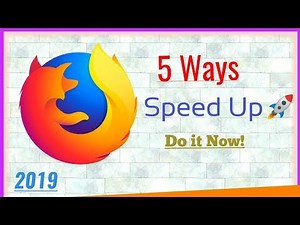 5 Ways to Speed Up Firefox Quantum in Under 6 Minutes - 2021
