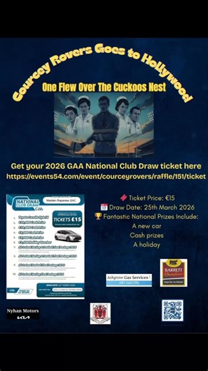 Courcey Rovers Goes to Hollywood cast of One Flew Over the Cuckoos Nest are back! They are selling 2026 GAA National Draw tickets. Tickets can be purchased from any cast member or from the following link: https://events54.com/event/courceyrovers/raffle/151/ticket Prizes include: 1st prize Brand New Car,Toyota Corrola €20000 2nd Prize. €10000 3rd prize €5000 4th prize € 5000 5th prize € 2500 6th prize holiday voucher 7&8 Prize, All Ireland Hurling & Football Final package,Premium Tickets for both