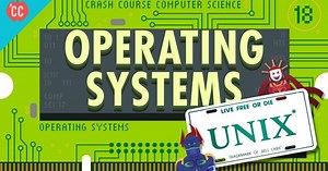 Episode 18, Season 1 Operating Systems: Crash Course Computer Science #18