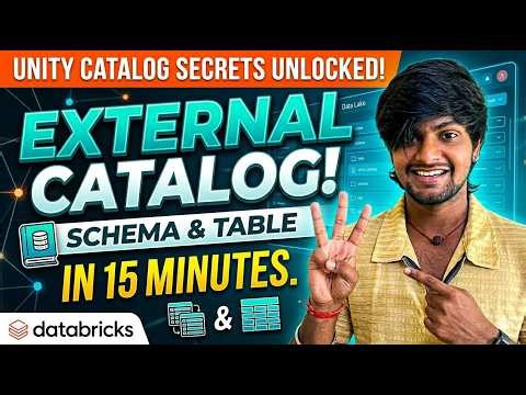 7) Master External Catalogs, Schemas & Tables in 15 Minutes!