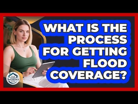What Is The Process For Getting Flood Coverage?