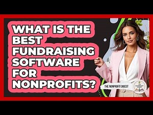 What Is The Best Fundraising Software For Nonprofits? - The Nonprofit Digest
