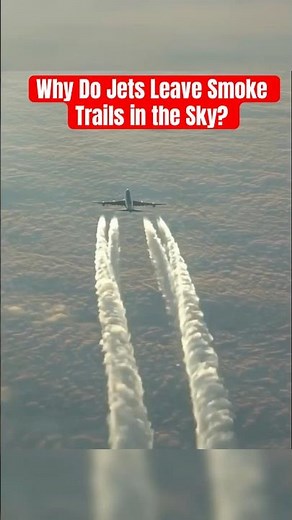 Why Do Jets Leave Smoke Trails in the Sky?
