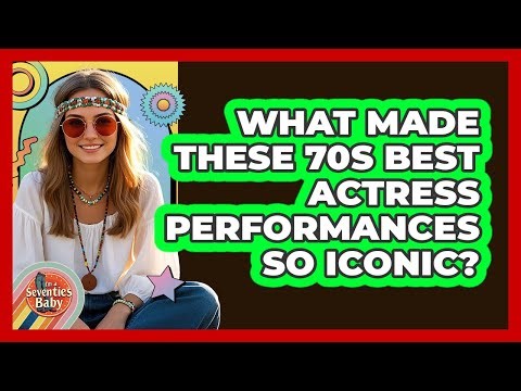 What Made These 70s Best Actress Performances So Iconic? - I'm a 70s Baby
