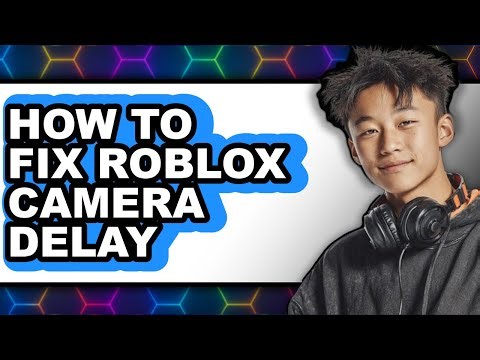 How to Fix Roblox Camera Delay - Step by Step