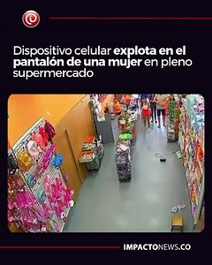 #Mundo l Dispositivo celular explota en el pantalón de una mujer en pleno supermercado En imágenes captadas por las cámaras de seguridad del establecimiento comercial, se observa el momento en que el aparato electrónico explota repetidamente y genera una fuerte llamarada que quema a la joven en los glúteos. Los hechos se registraron en Goiânia, Brasil. | Impacto News
