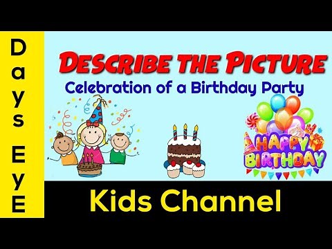 Describe the "Celebration of a Birthday Party" (Look and Tell) | Picture Description of a Party