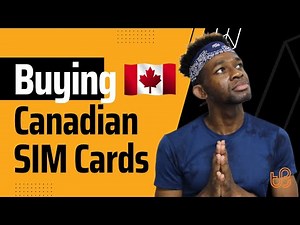 Buying a SIM Card in Canada 🇨🇦 - 10 Things to Know