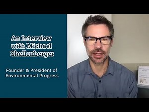 An Interview with Michael Shellenberger, Environmental Progress Founder & President