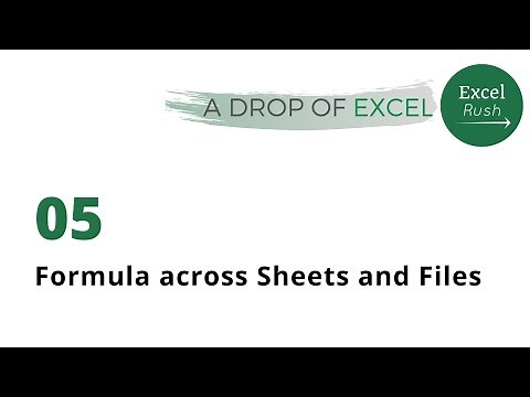A Drop of Excel - 05 | How to create a Formula across Sheets and or Files in Excel