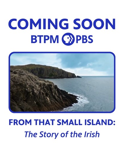Narrated by award-winning actor Colin Farrell, "From That Small Island: The Story of the Irish" explores how a small island shaped a people whose impact spans the globe.🌎 With over 80 million people worldwide claiming Irish roots, this film traces the history, resilience, and enduring spirit of a people at home in Ireland — and around the world. 📅 Saturday, Jan. 17 ⏰ 4:30 p.m. 📺 BTPM PBS | BTPM PBS