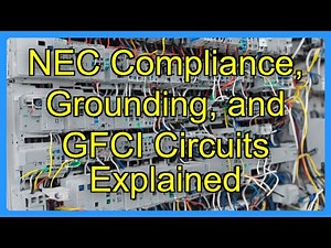 NEC Compliance, Grounding, and GFCI Circuits Explained