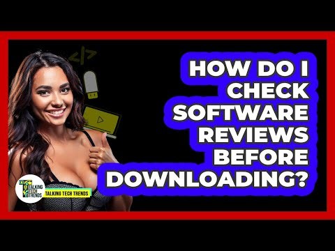 How Do I Check Software Reviews Before Downloading?