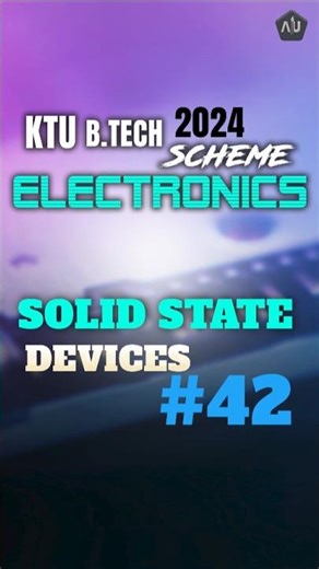 Solid State Devices - KTU BTECH 2024 Scheme ECE - S3 SSD - Part - 42