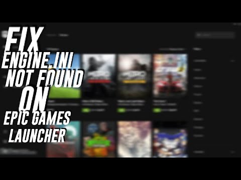Epic games launcher ‘Engine.ini’ not found| here's how to find it| easy tutorial