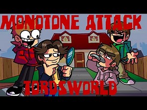 [FNF]//Monotone attack// Tordsworld sing it