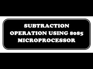 Subtraction operation using 8085 Microprocessor