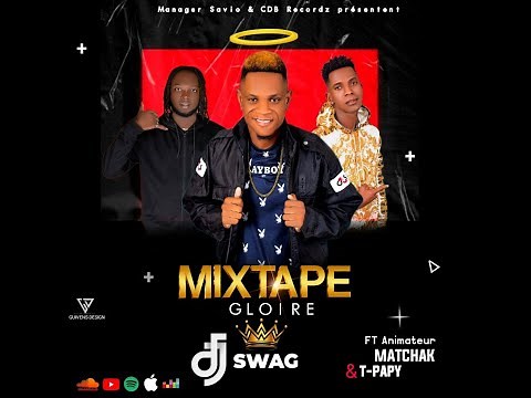 MIXTAPE GLOIRE DJ SWAG MIXTAPE 2023 T-PAPY CHELBE PEYI A - MATCHAK