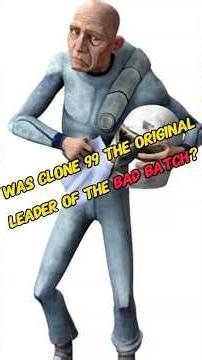 Was Clone 99 the original leader of the Bad Batch? #foryou #starwars #thebadbatch #clone99