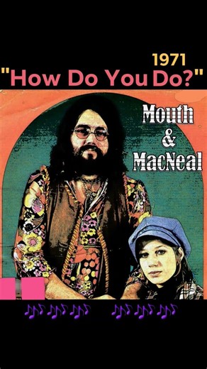 "How Do You Do?" • Mouth and MacNeal~1971 #70smusic #70spop