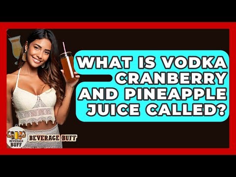 What Is Vodka Cranberry And Pineapple Juice Called? - Beverage Buff