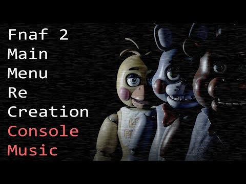 FNAF 2 Main Menu Stylized Re-Creation (Console Music)