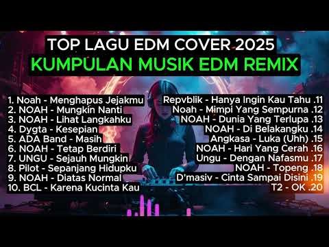 Full Album EDM Remix | Top Hits Spotify Indonesia 2025 🎧🔥 Kumpulan Musik Cover EDM Terbaru 2025