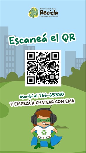 🌿Santa Cruz Recicla🌿 ✨ Cuidar Santa Cruz ahora está a un chat de distancia. Escaneá el QR o escribí al 766-65330 y decile “Hola” a Ema. Podés consultar rutas de recolección, servicios de EMACRUZ o hacer reclamos y denuncias. Todo desde tu WhatsApp, fácil y rápido. 💬 ¡Chateá con Ema y sumate al cambio verde! #SantaCruzRecicla #CuidemosNuestraTierra #CiudadesCirculares #SeamosParteDelCambio #Emacruz | Emacruz