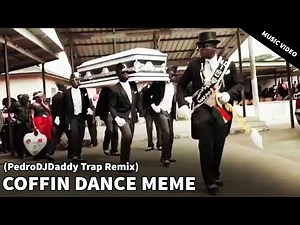 Coffin Dance Meme (PedroDJDaddy Trap Remix) [Music Video]