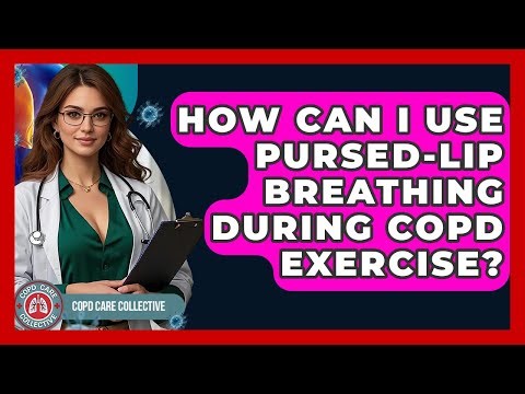 How Can I Use Pursed-lip Breathing During COPD Exercise? - COPD Care Collective